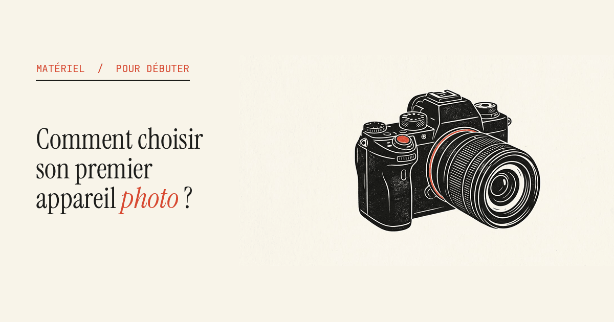 Comment choisir son premier appareil photo ?